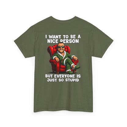 I Want To Be A Nice Person Tee — Funny Sarcastic Graphic T-Shirt