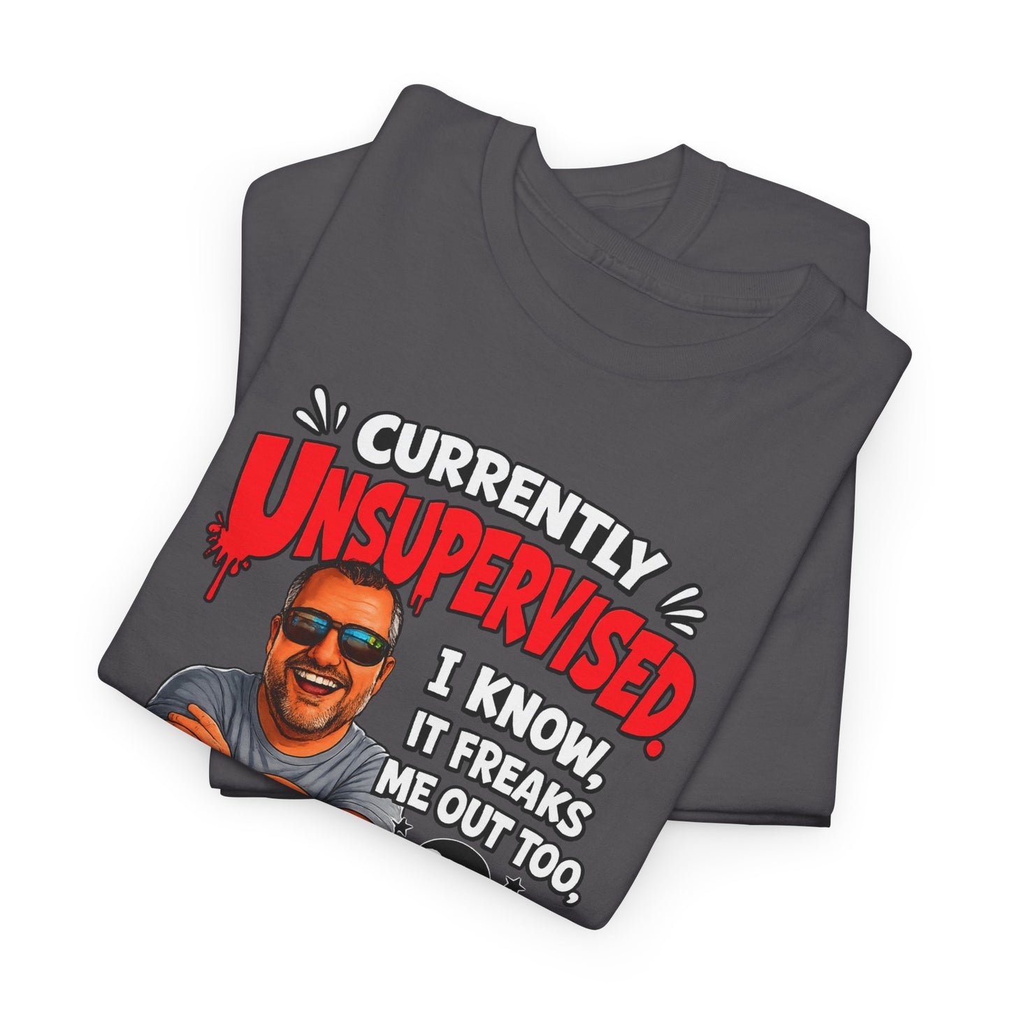 T-Shirt — "Currently Unsupervised" Funny Vintage Dad Humor Tee