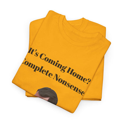 Keane "It's Coming Home? Complete Nonsense!" Soccer Fan T‑Shirt
