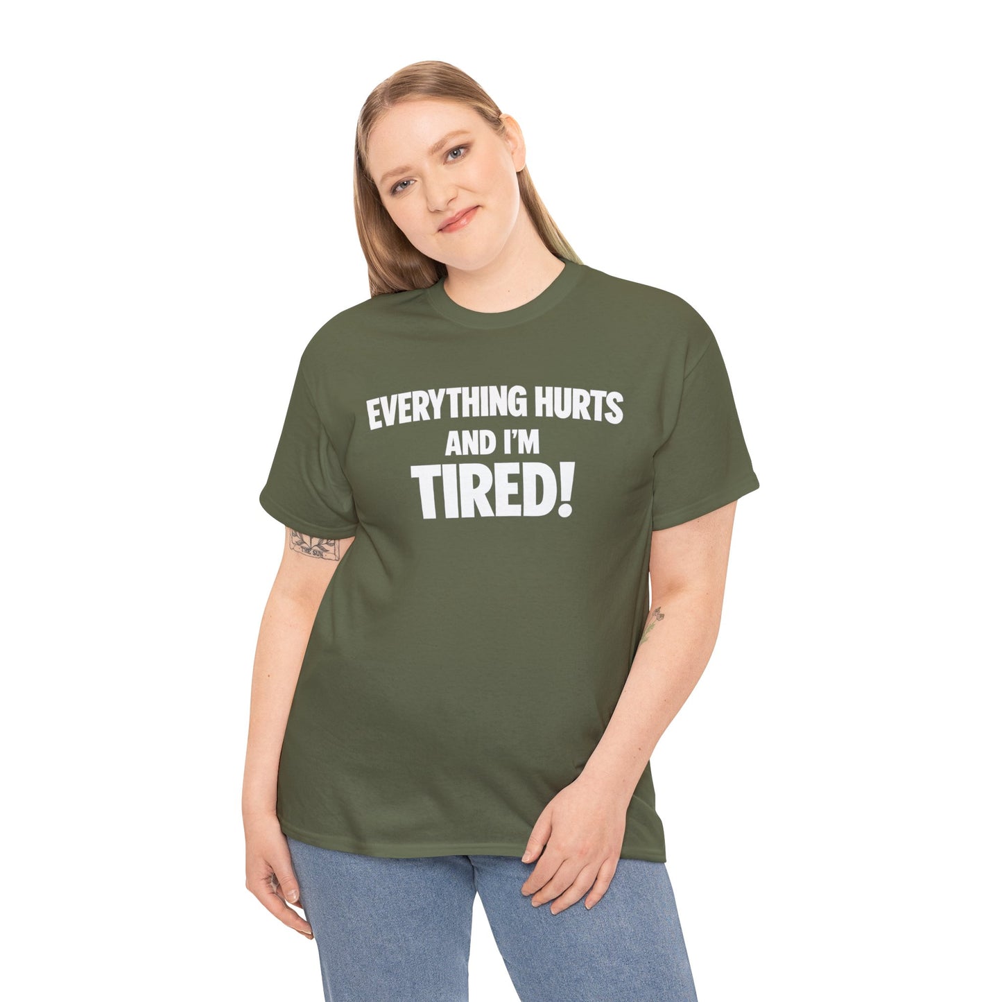 Everything Hurts And I’m Tired T-Shirt