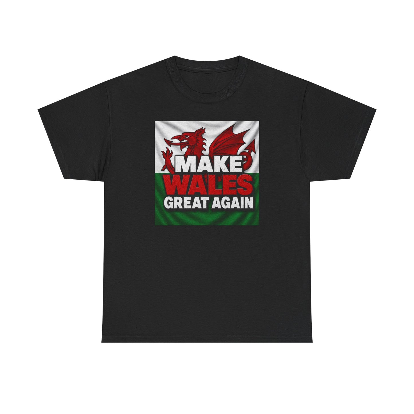 Make Wales Great Again T-Shirt — Welsh Flag Dragon Political Slogan Tee