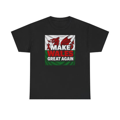 Make Wales Great Again T-Shirt — Welsh Flag Dragon Political Slogan Tee
