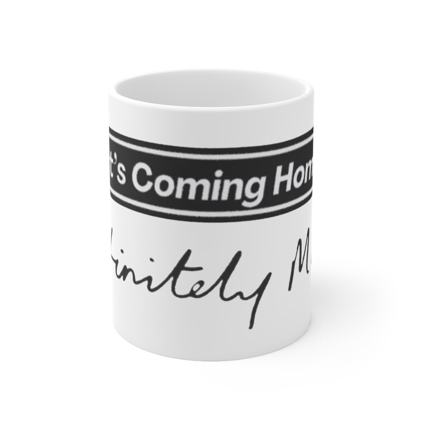Oasis — "It's Coming Home" Definitely My Cup (11oz & 15oz)