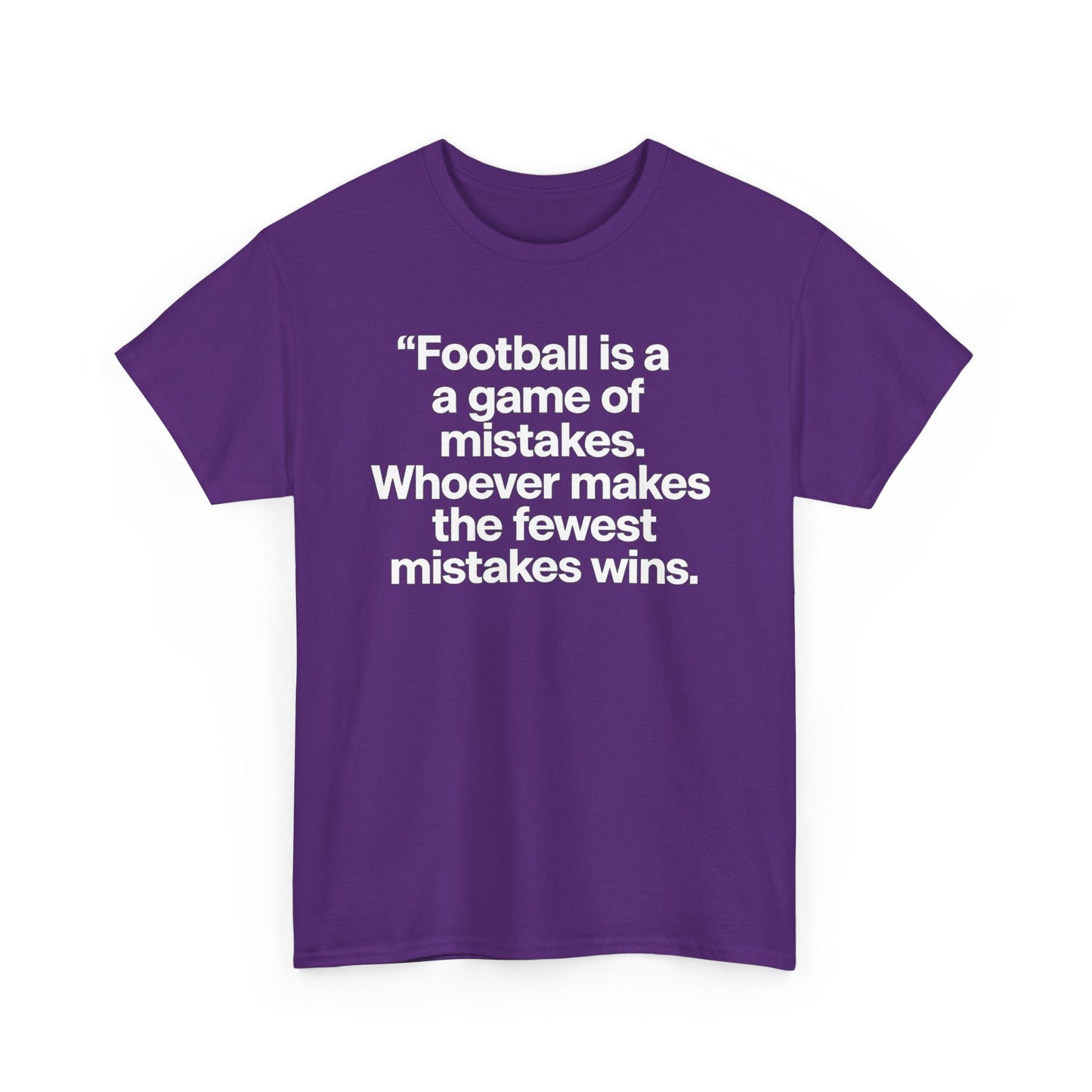 Football Quote T‑Shirt — “Football is a game of mistakes. Whoever makes the fewest mistakes wins.”