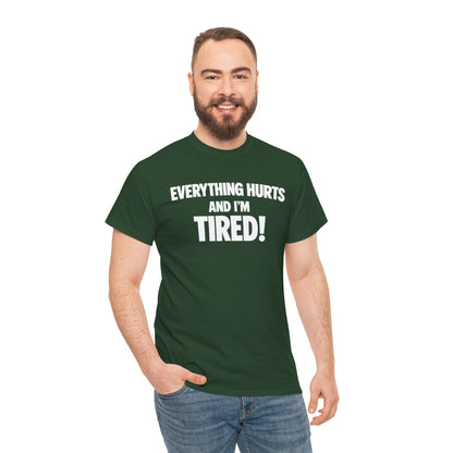 Everything Hurts And I’m Tired T-Shirt