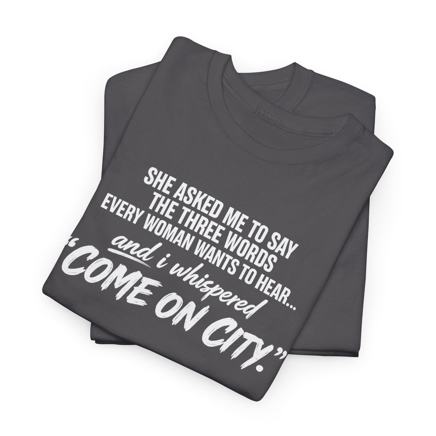 Come On City Graphic Tee — Funny Quote Urban T‑Shirt