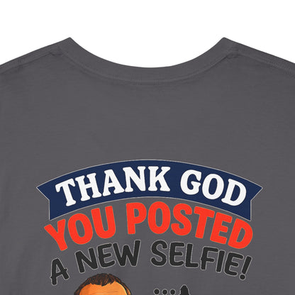 T-Shirt — "Thank God You Posted a New Selfie!" Funny Selfie Tribute Tee