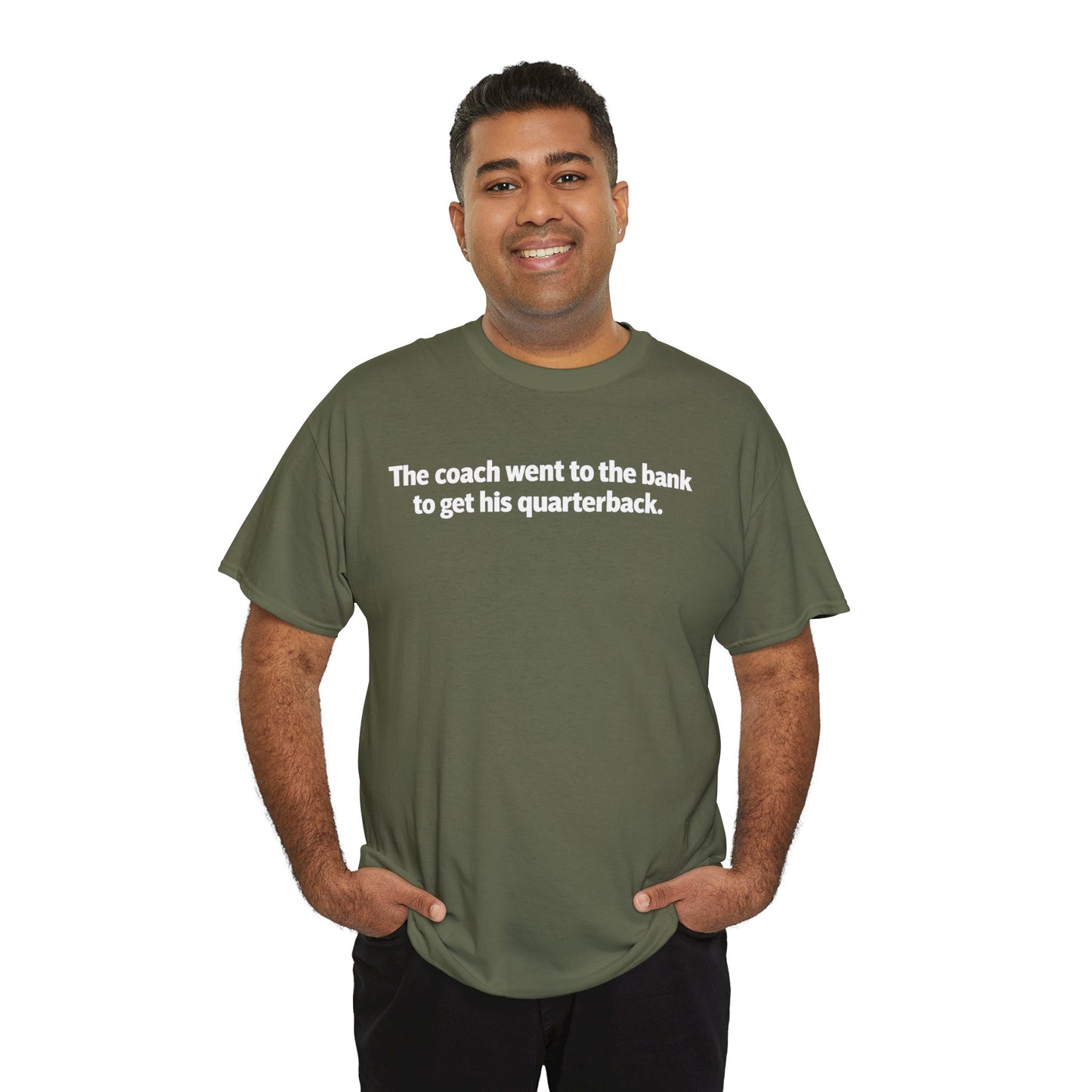 Tee — "The coach went to the bank to get his quarterback." Funny Football Quote Shirt