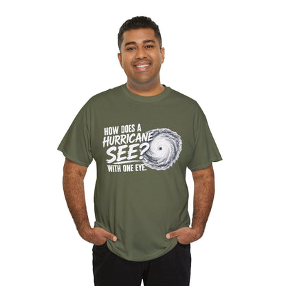 Hurricane Joke Tee – "How Does a Hurricane See? With One Eye" Graphic T-Shirt