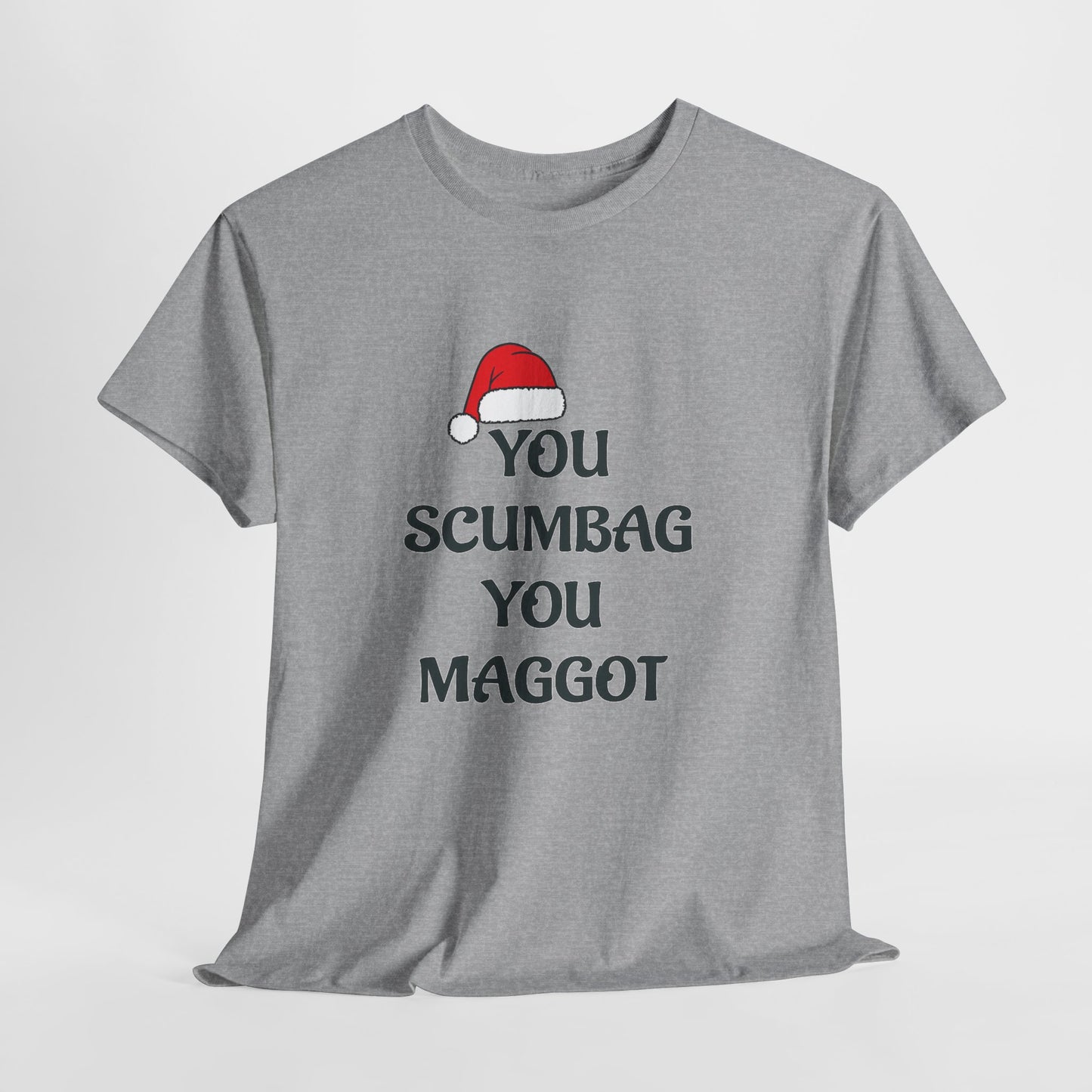 T-Shirt - 'You Scumbag You Maggot' Funny Christmas Novelty Tee