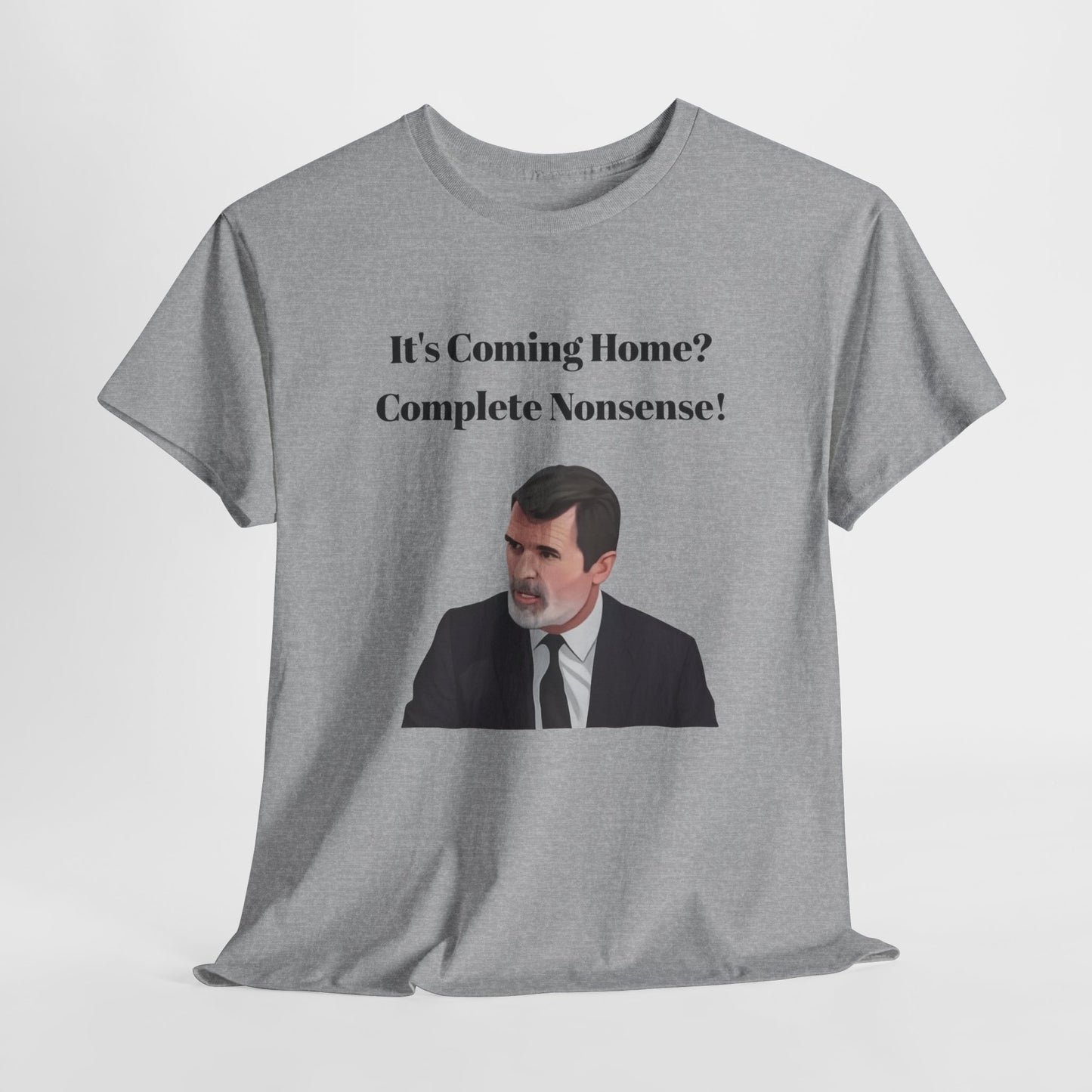 Keane "It's Coming Home? Complete Nonsense!" Soccer Fan T‑Shirt