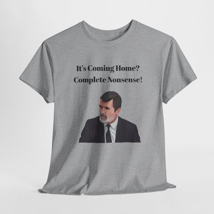 Keane "It's Coming Home? Complete Nonsense!" Soccer Fan T‑Shirt
