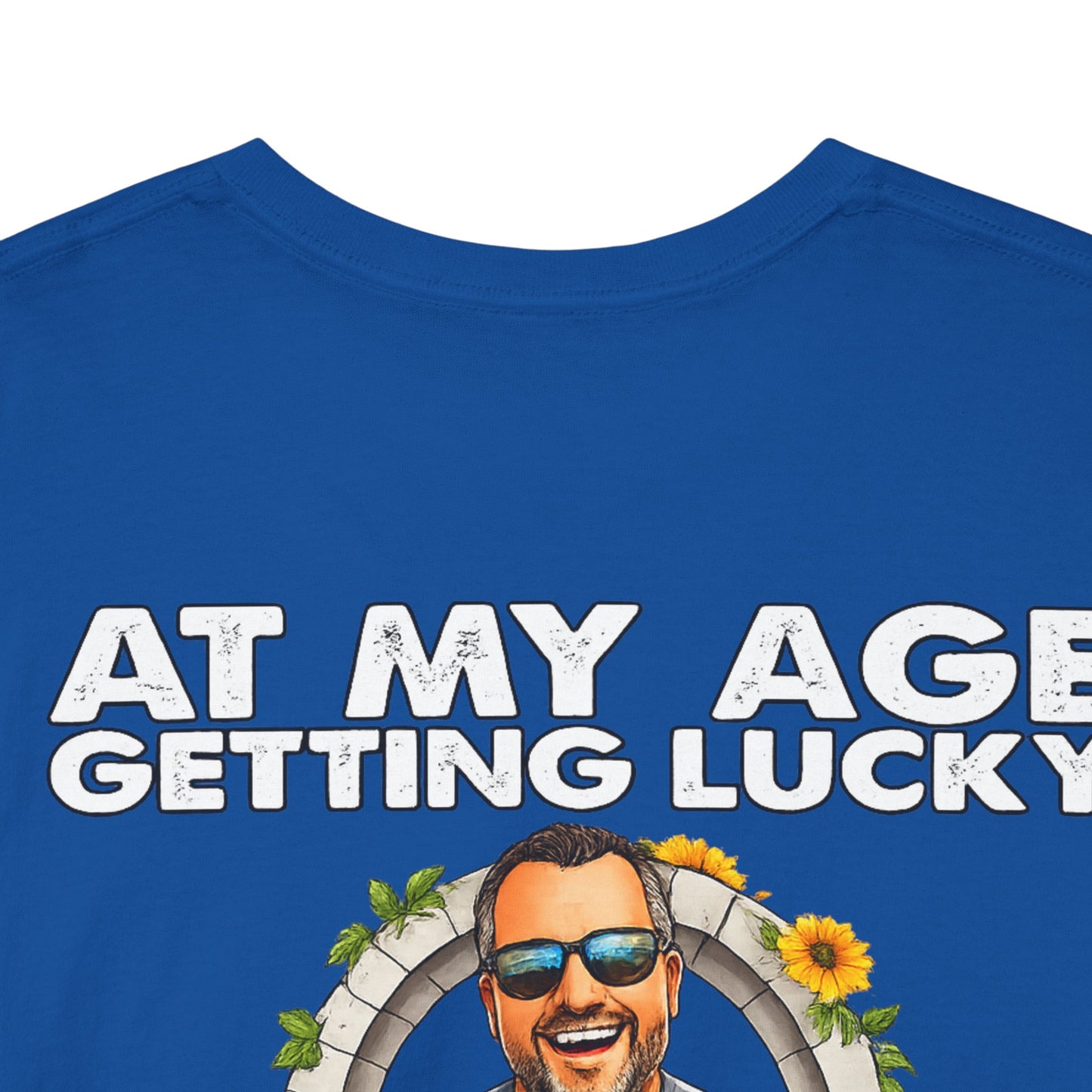 Funny Senior Tee — “At My Age Getting Lucky Means Walking Into a Room and Remembering Why I’m There”