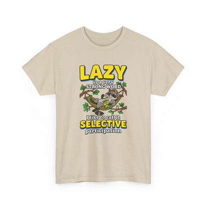Lazy Is a Strong Word Tee — "Selective Participation" Funny Sloth T-Shirt