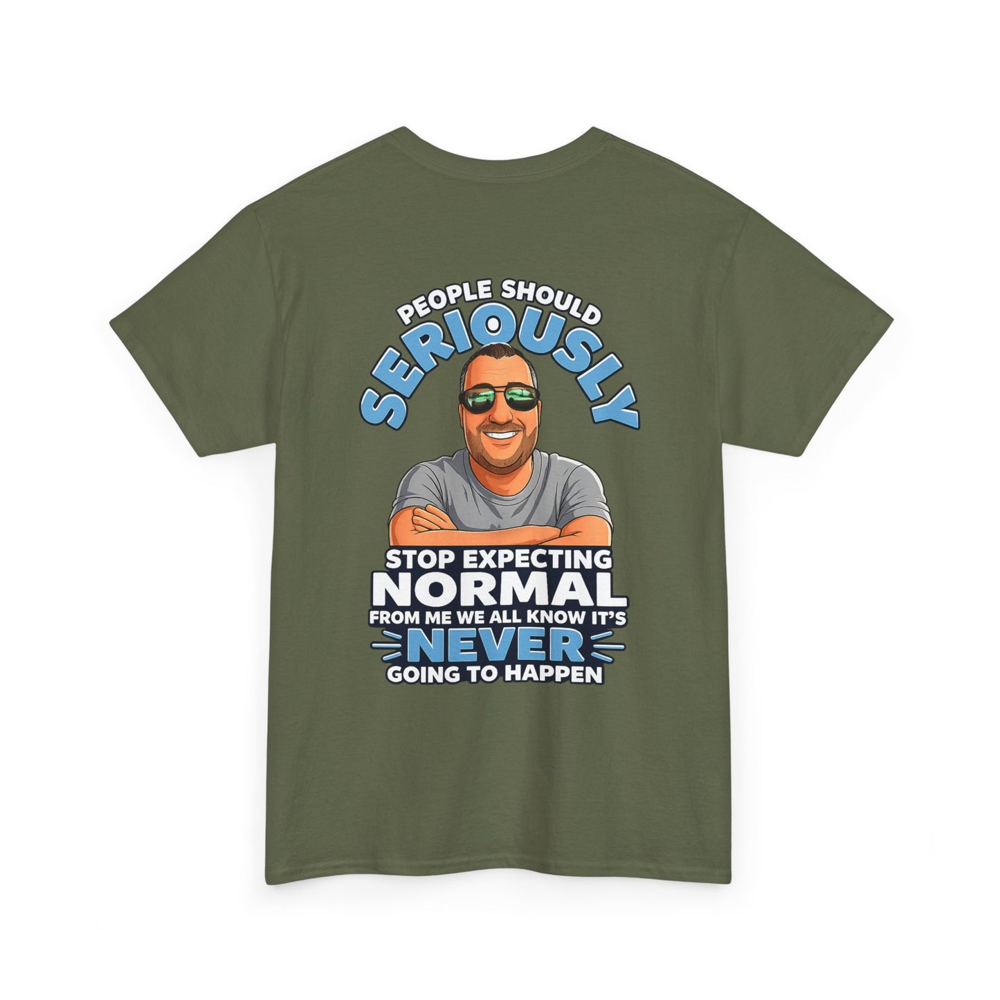 T‑Shirt — “People Should Seriously Stop Expecting Normal” Funny Graphic Tee