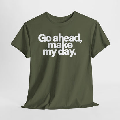 Go Ahead, Make My Day Tee — Bold White Text Graphic T-Shirt