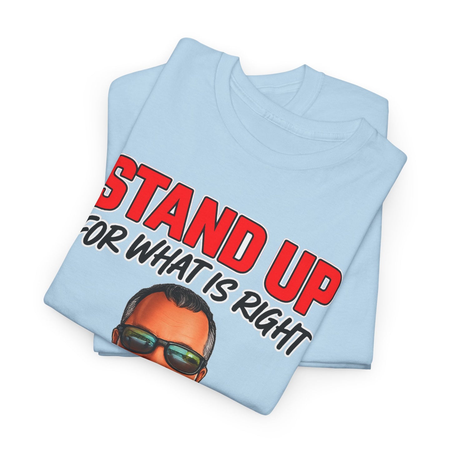 Stand Up For What Is Right T-Shirt — "Stand Up Even If You Stand Alone" Motivational Tee