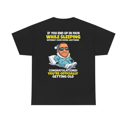 Funny 'Getting Old' T‑Shirt — 'If You End Up In Pain While Sleeping…' Retirement & Birthday Gift