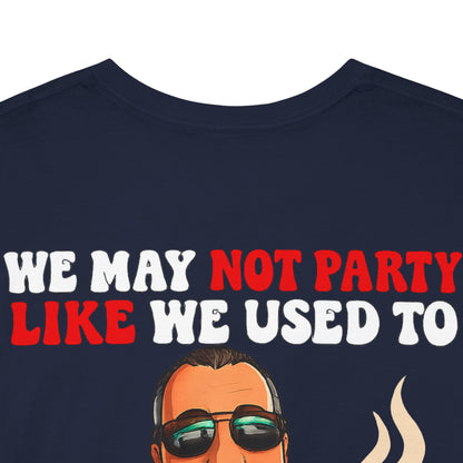 Funny Nap & Coffee T‑Shirt — "We May Not Party Like We Used To" Graphic Tee