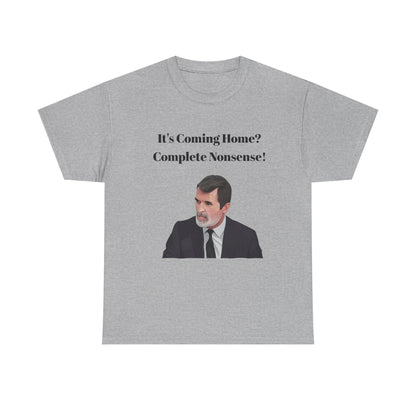 Keane "It's Coming Home? Complete Nonsense!" Soccer Fan T‑Shirt