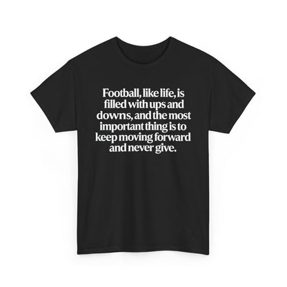 Inspirational Football Quote Tee — "Football, like life... keep moving forward"