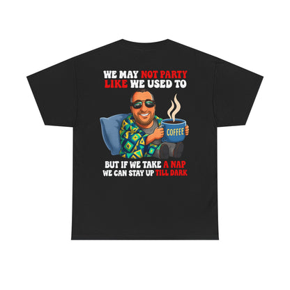 Funny Nap & Coffee T‑Shirt — "We May Not Party Like We Used To" Graphic Tee