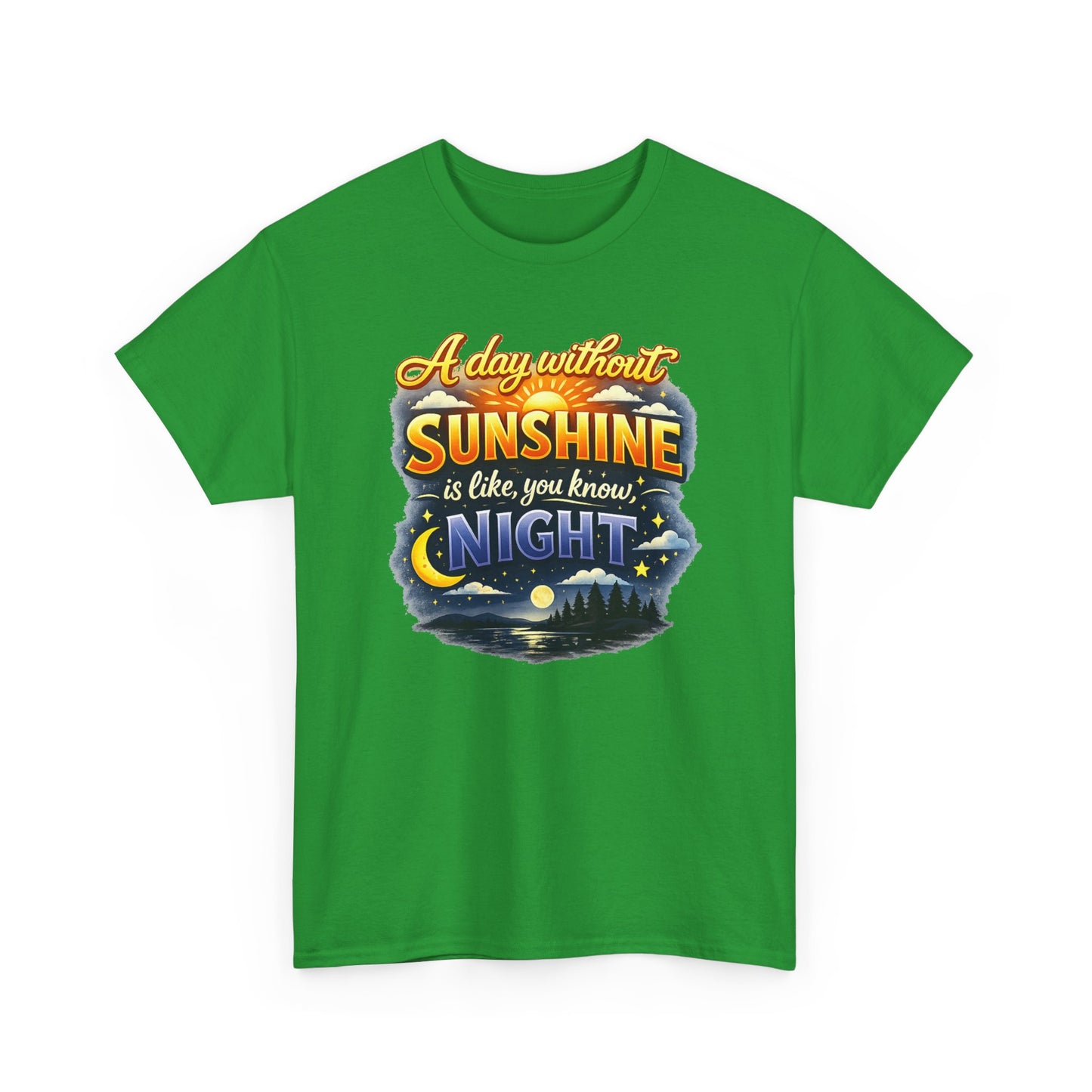 Sunshine & Night Quote Tee — "A Day Without Sunshine Is Like, You Know, Night" Graphic T-Shirt