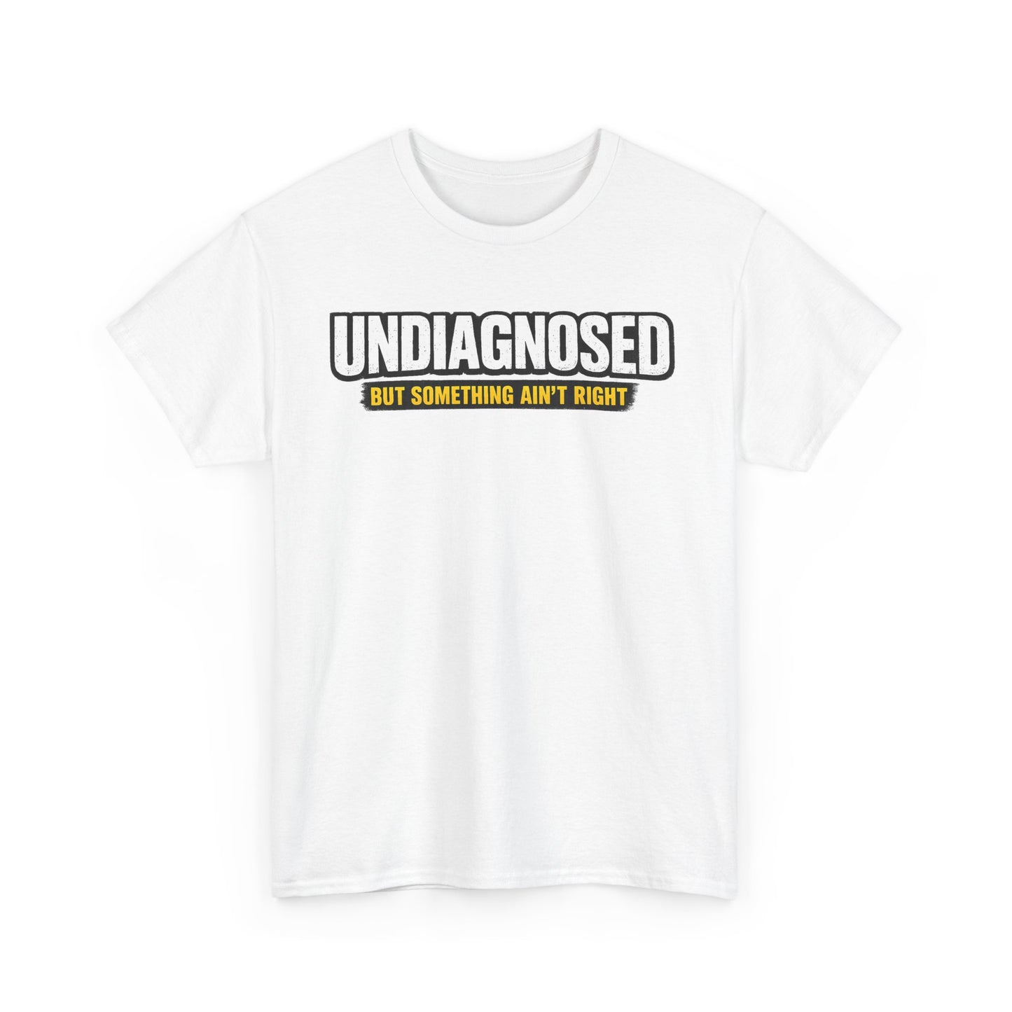 Undiagnosed Tee — "But Something Ain't Right" Awareness T-Shirt