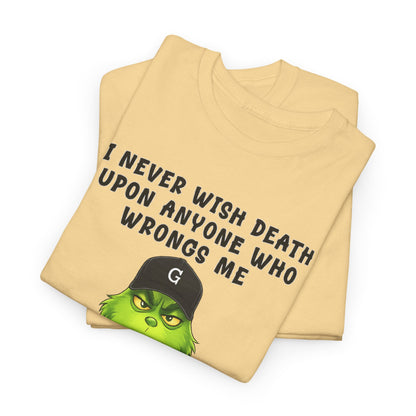 Funny Grinch Face Tee — “I Never Wish Death…” Novelty Graphic T-Shirt