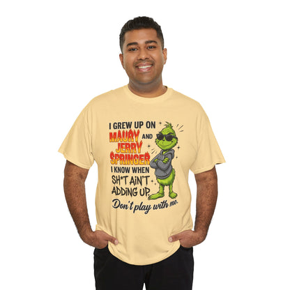 Grinch Cartoon Tee — "I Grew Up on Maury and Jerry Springer" Funny Holiday Shirt