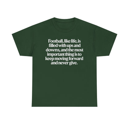 Inspirational Football Quote Tee — "Football, like life... keep moving forward"