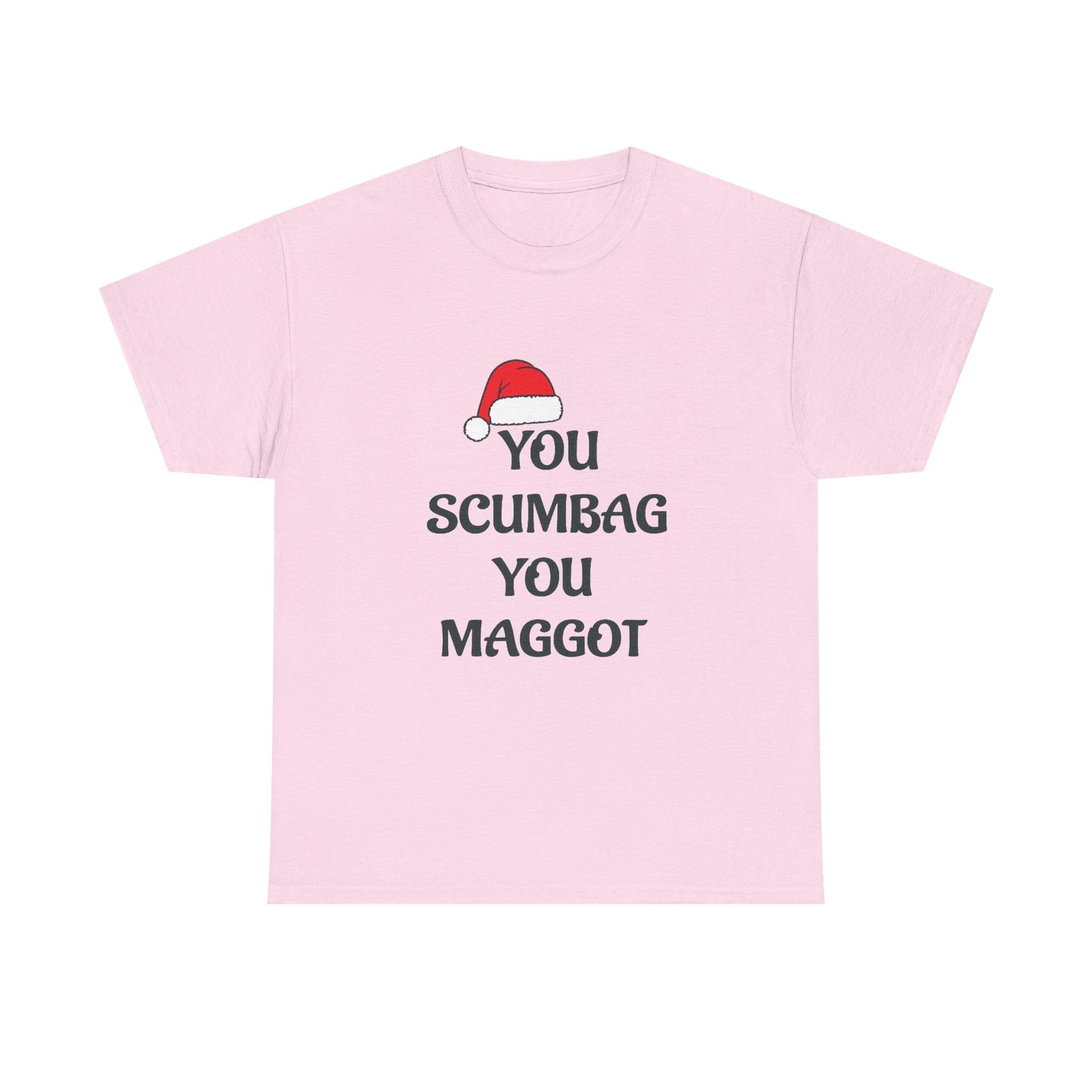 T-Shirt - 'You Scumbag You Maggot' Funny Christmas Novelty Tee