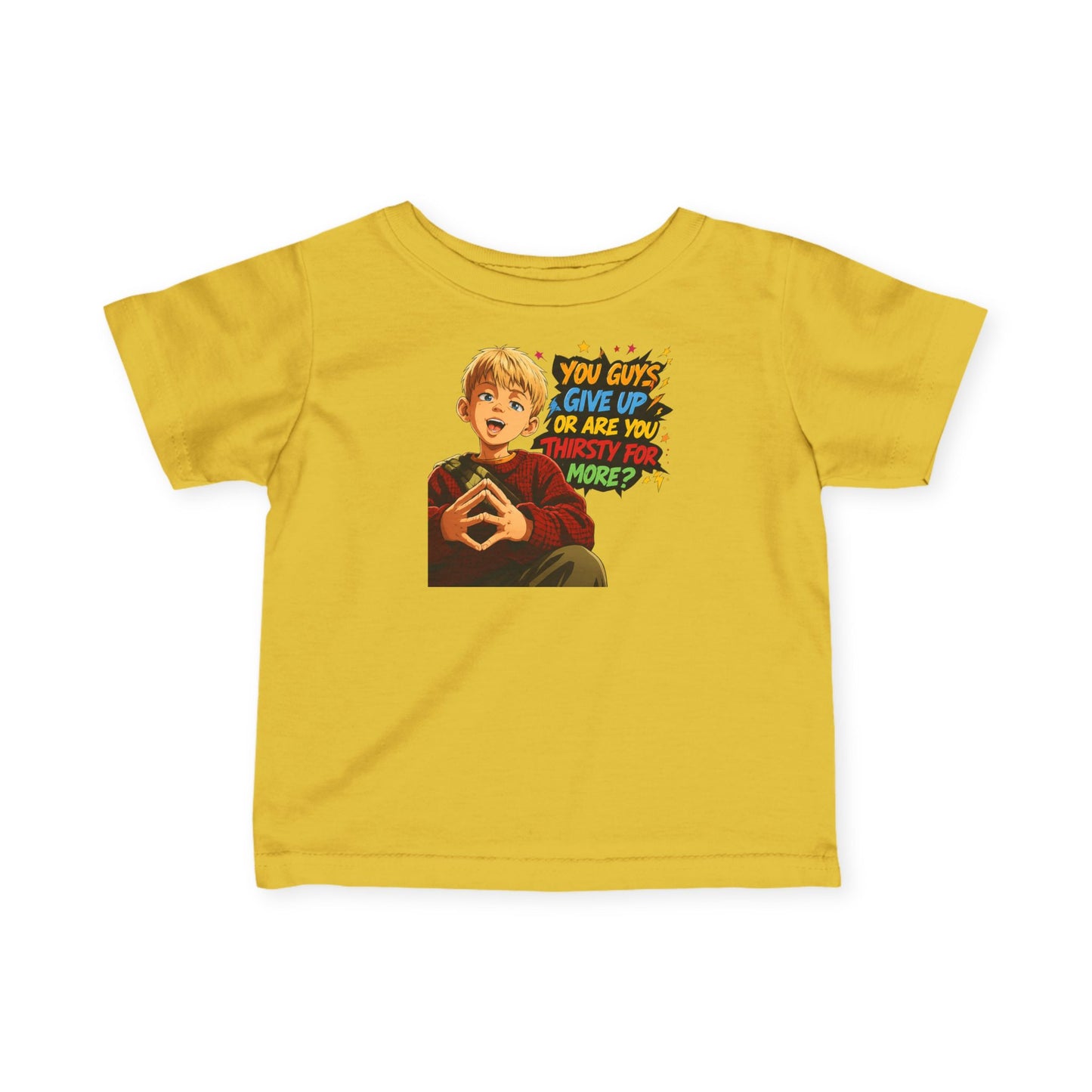 Home Alone Inspired Infant Tee — Retro Kid Graphic "You Guys Give Up or Are You Thirsty for More?"