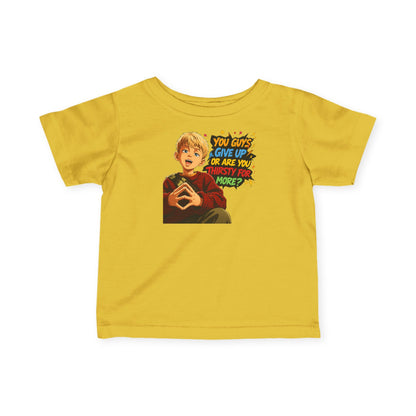 Home Alone Inspired Infant Tee — Retro Kid Graphic "You Guys Give Up or Are You Thirsty for More?"