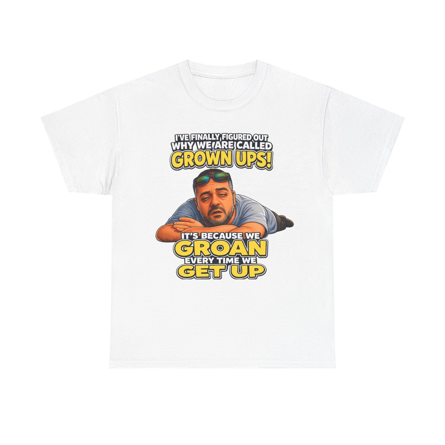 Funny "Grown Ups" T-Shirt — "We Groan Every Time We Get Up" Graphic Tee