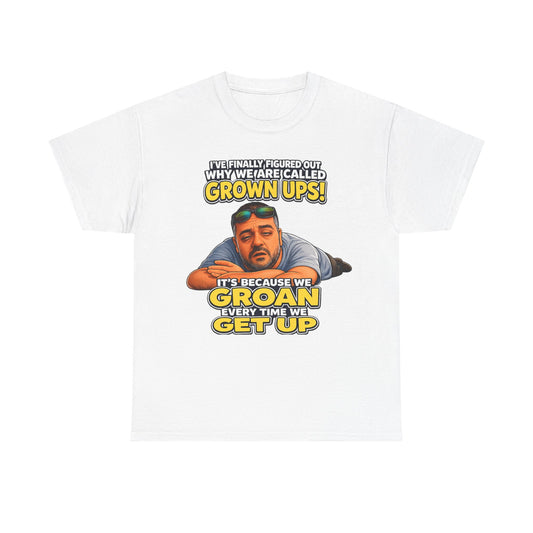 Funny "Grown Ups" T-Shirt — "We Groan Every Time We Get Up" Graphic Tee