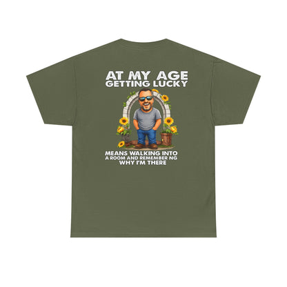 Funny Senior Tee — “At My Age Getting Lucky Means Walking Into a Room and Remembering Why I’m There”