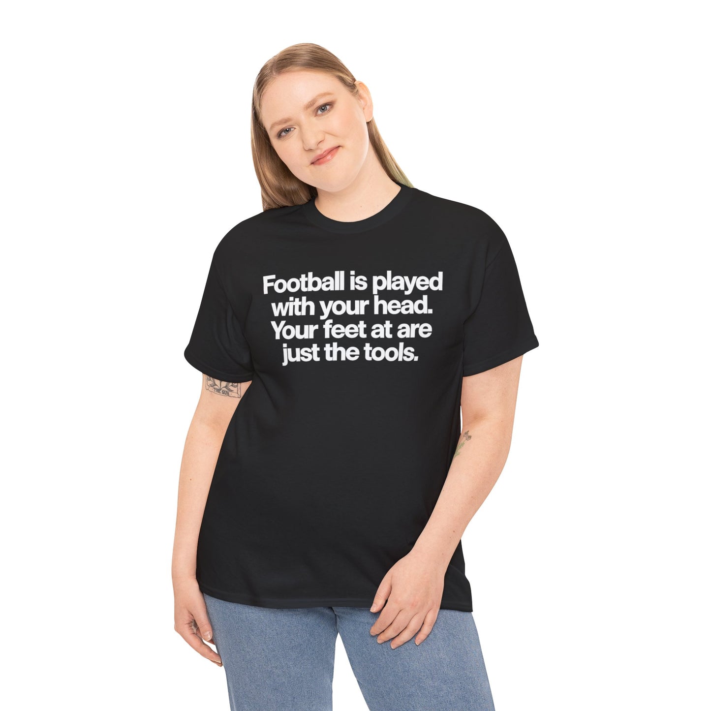 Football Is Played With Your Head Tee — Motivational Soccer Quote T-Shirt