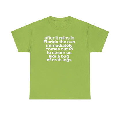 T-Shirt — "after it rains in Florida the sun immediately comes out to steam us like a bag of crab legs" Funny Florida Weather Tee