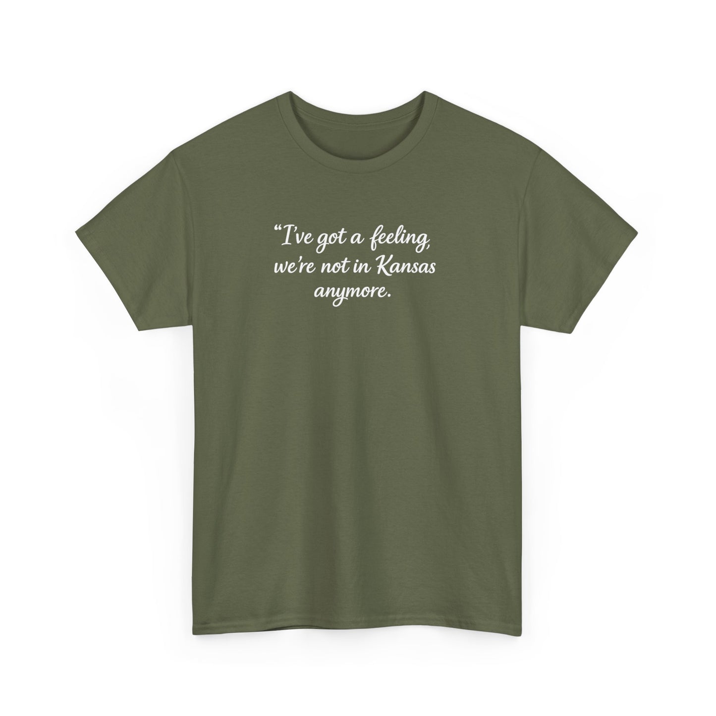 "I’ve got a feeling, we’re not in Kansas anymore" Graphic Tee — Wizard of Oz Quote T-Shirt