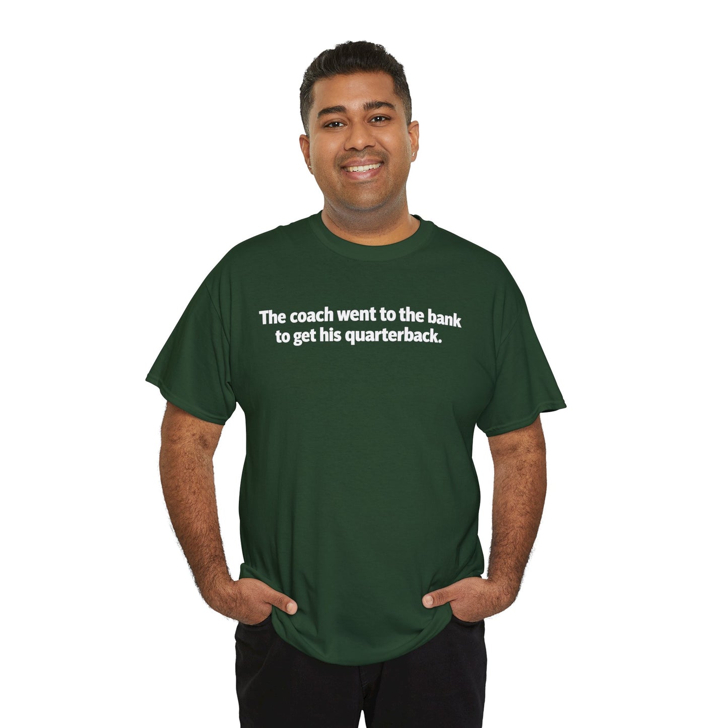Tee — "The coach went to the bank to get his quarterback." Funny Football Quote Shirt