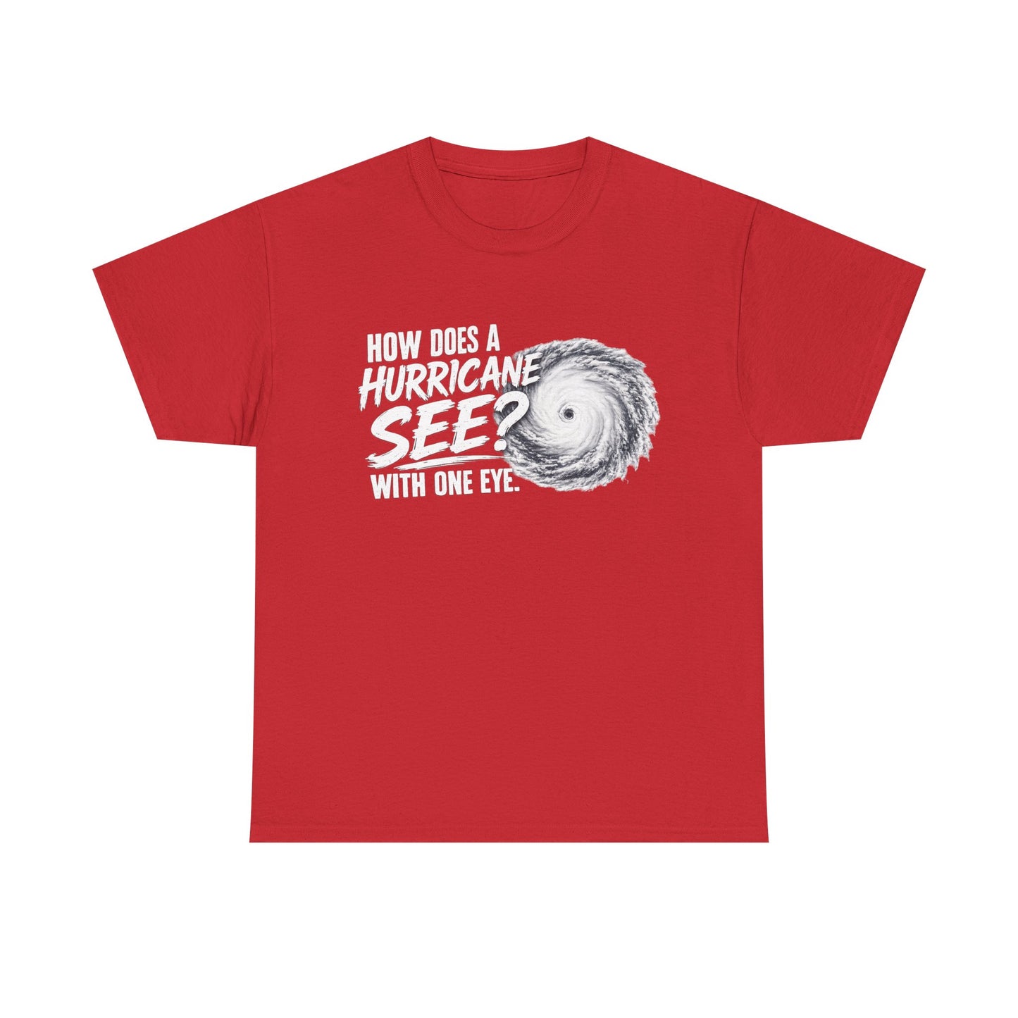 Hurricane Joke Tee – "How Does a Hurricane See? With One Eye" Graphic T-Shirt