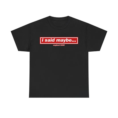 I Said Maybe Tee — Minimalist Red Logo Graphic T‑Shirt