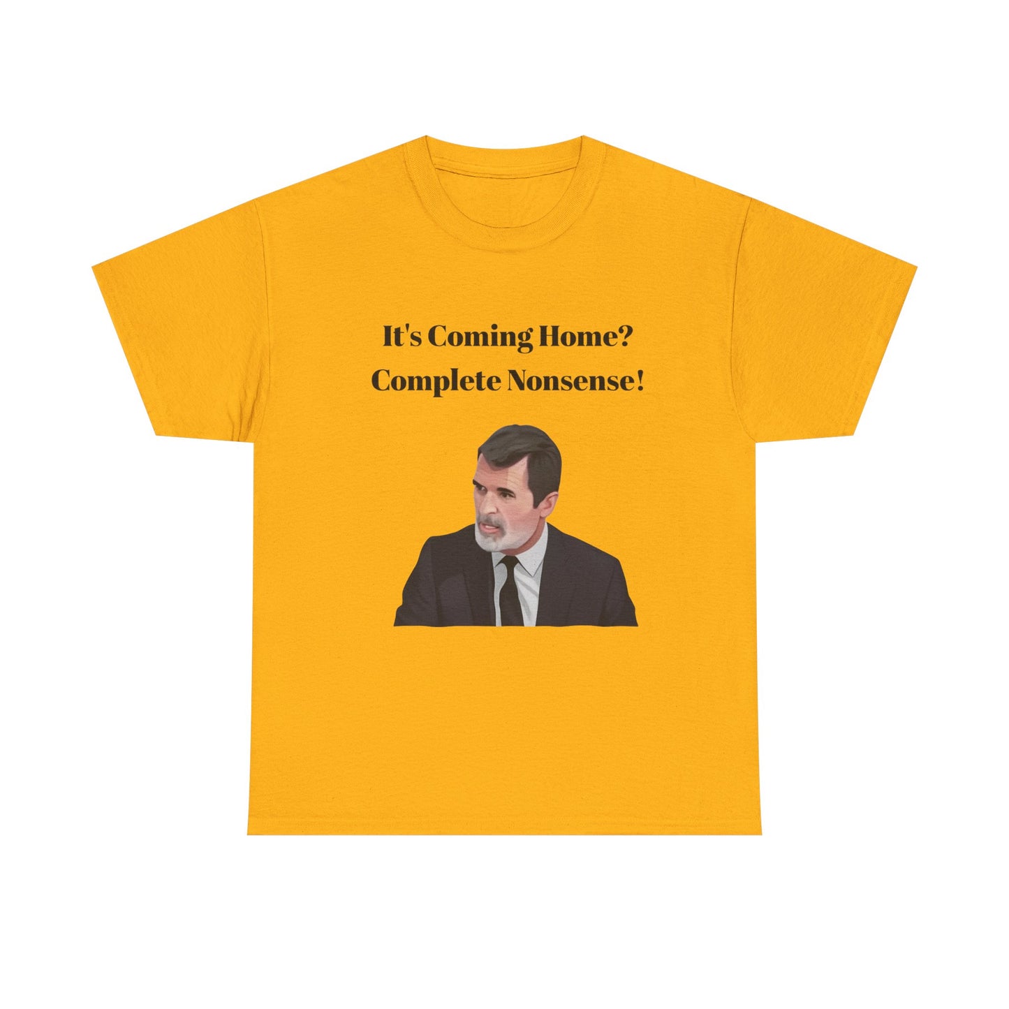 Keane "It's Coming Home? Complete Nonsense!" Soccer Fan T‑Shirt