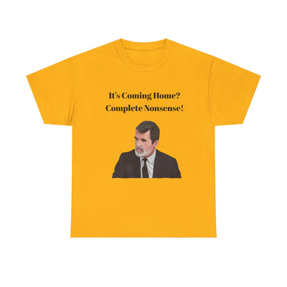 Keane "It's Coming Home? Complete Nonsense!" Soccer Fan T‑Shirt