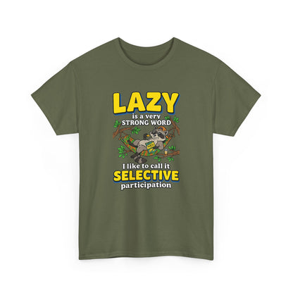 Lazy Is a Strong Word Tee — "Selective Participation" Funny Sloth T-Shirt