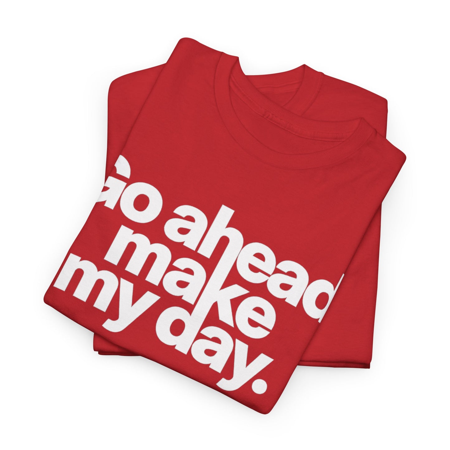 Go Ahead, Make My Day Tee — Bold White Text Graphic T-Shirt