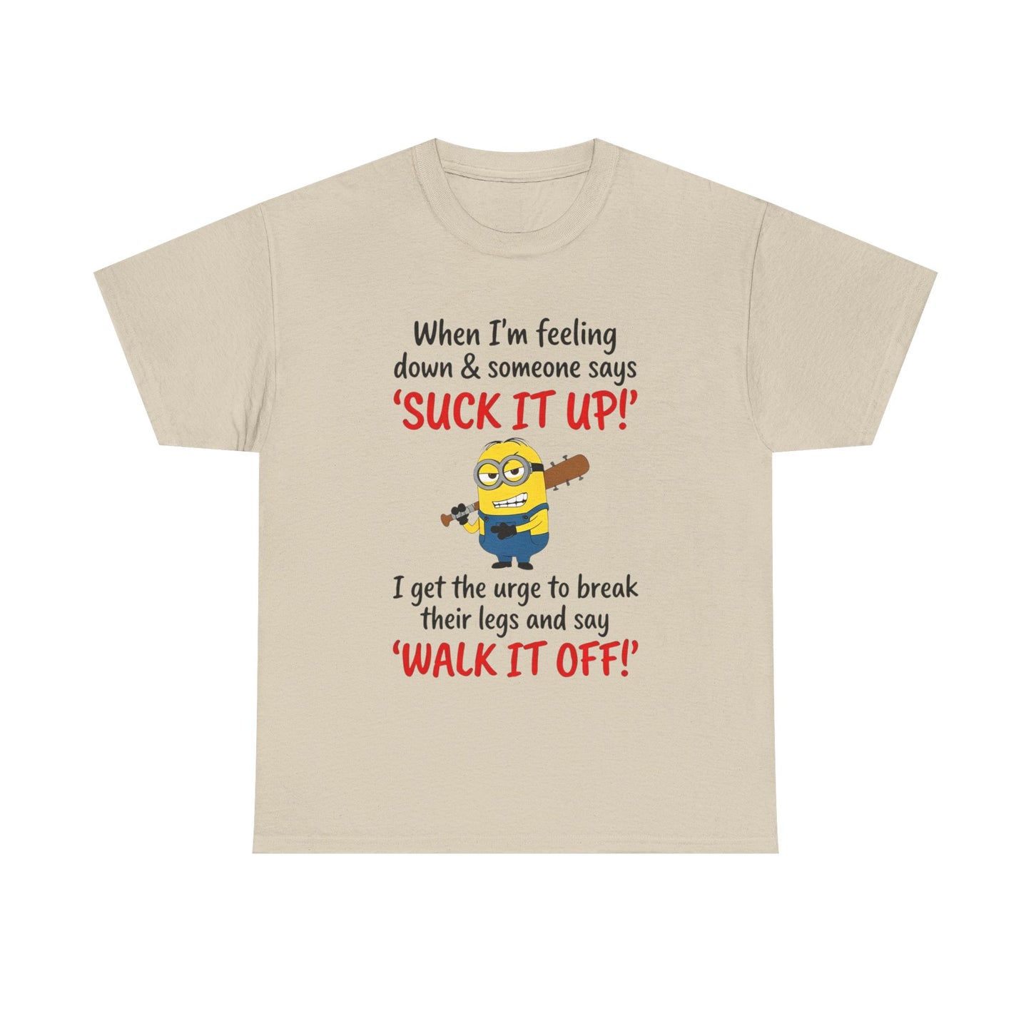Graphic Tee — "Suck It Up! Walk It Off!" Funny Minion-Style Humor T-Shirt
