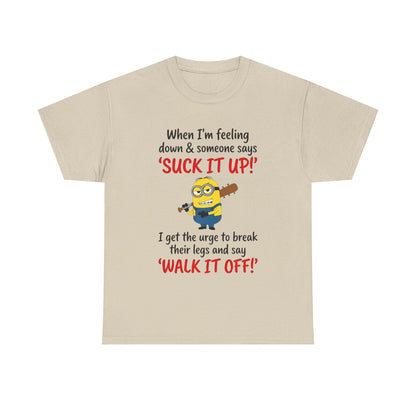 Graphic Tee — "Suck It Up! Walk It Off!" Funny Minion-Style Humor T-Shirt