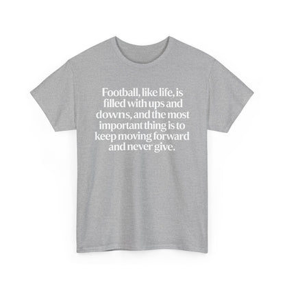 Inspirational Football Quote Tee — "Football, like life... keep moving forward"